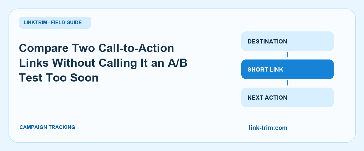Compare Two Call-to-Action Links Without Calling It an A/B Test Too Soon